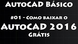 Auto CAD Básico 001  Como baixar AutoCAD 2016 Grátis [upl. by Emerej]