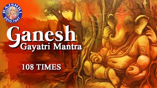 Ganesh Gayatri Mantra 108 Times – Om Ekadantaya Vidmahe  Peaceful Ganesh Mantra With Lyrics [upl. by Pennebaker]