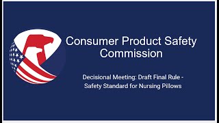 CPSC Commision Meeting  Decisional Draft Final Rule Safety Standard for Nursing Pillows [upl. by Elehcin343]