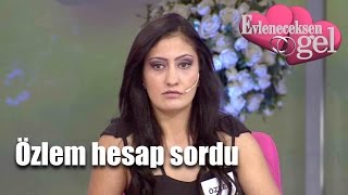 Evleneceksen Gel  Özlem Herkesten Hesap Sordu [upl. by Ayenat]