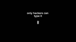 Only hackers can type it [upl. by Engapmahc]