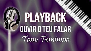 Ouvir o Teu Falar  Playback Com letra e Cifra Tom FEMININO [upl. by Holtorf]