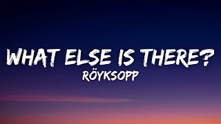 Röyksopp  What Else Is There Lyrics [upl. by Otila]