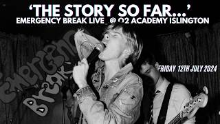 ‘The Story So Far…’ Emergency Break Live  O2 Academy Islington [upl. by Inez634]