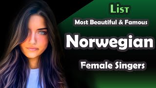 List  Most Beautiful and Famous Norwegian Female Singers [upl. by Elraet]