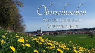 Oberschwaben  Von der Donau zur Schussenquelle [upl. by Tabatha339]