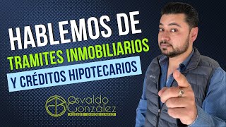 HABLEMOS DE PROCESOS INMOBILIARIOS Y CREDITOS HIPOTECARIOS [upl. by Aerdma447]