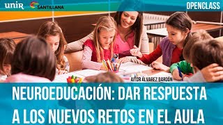 Neuroeducación dar respuesta a los nuevos retos en el aula  UNIR OPENCLASS [upl. by Eiramit]