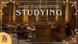 Classical Music to Romanticize Studying [upl. by Hector]