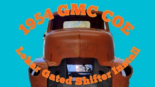 1954 GMC COE Installmock up Lokar gated Shifter [upl. by Yorle405]