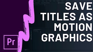 How To Save Text Titles as Motion Graphics Templates in Premiere Pro [upl. by Doro]