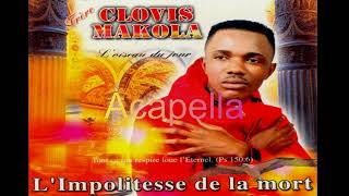 Limpolitesse de la mort  Clovis Makola Acapella [upl. by Mansoor]