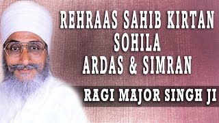 Ragi Major Singh Ji  Rehraas Sahib Kirtan Sohila Ardas amp Simran [upl. by Ylrebmit]