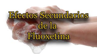 Efectos Secundarios de la Fluoxetina [upl. by Ikin]