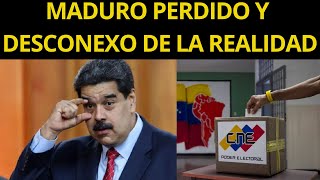 MADURO PERDIDO Y DESCONEXO DE LA REALIDAD [upl. by Jowett643]