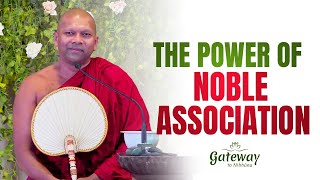 The power of Noble Association  Gateway to Nibbana [upl. by Nosloc]