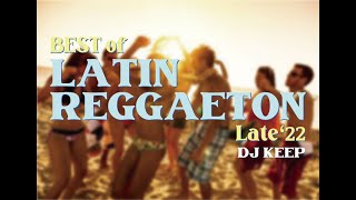 BEST of LATIN REGGAETON Late 22  DJ KEEP MIX🎧 [upl. by Leber]