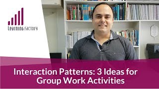 Interaction Patterns 3 Ideas for Group Work Activities [upl. by Chuck877]