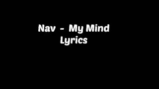 Nav  My Mind Lyrics [upl. by Acceber]