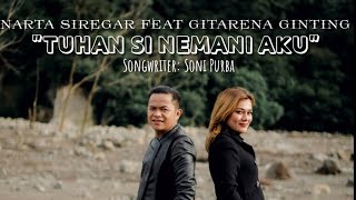 LAGU ROHANI KARO  TUHAN SI NEMANI AKU  NARTA SIREGAR feat GITARENA GINTING  ORIGINAL VIDEO MUSIC [upl. by Letizia]