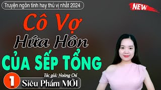 Ai Nghe Cũng Khen Hay quotCô vợ hứa hôn của sếp tổngquot Truyện ngôn tình hay  Truyện Thanh Mai [upl. by Vaas]