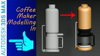 Coffee Maker modelling In 3ds max 2021  learning video [upl. by Yrahk]