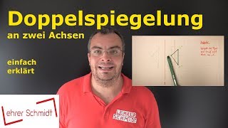 Doppelspiegelung  Spiegelung an zwei Achsen  Geometrie  Mathematik  Lehrerschmidt [upl. by Alimhaj203]