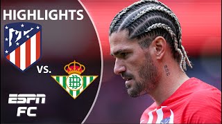 Atletico Madrid vs Real Betis  LALIGA Highlights  ESPN FC [upl. by Plate]