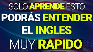 🚀 SOLO APRENDE ESTO Y PODRÁS ENTENDER INGLÉS 🔥 EN MENOS DE 1 HORA RÁPIDO Y FÁCIL [upl. by Ailenroc]