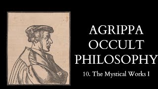 The Occult Philosophy of Cornelius Agrippa  10 of 14  The Mystical Works I [upl. by Ethelin]