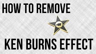 How To Remove The Ken Burns Effect In iMovie  iMovie Tutorial [upl. by Bausch405]