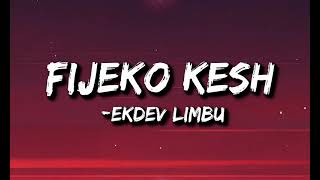 Ekdev Limbu  Fijeko Kesh Lyrics [upl. by Nailil]