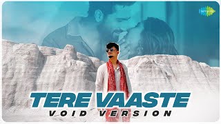 TERE VAASTE  VOID Version  Sachin  Jigar  Varun Jain  Exult Yowl [upl. by Kloman]