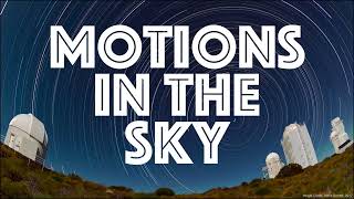 Motions in the Sky – Part 1 Introduction [upl. by Enawtna]