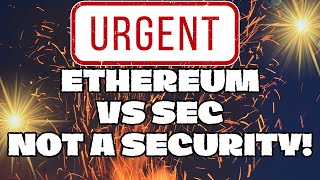 🤑 ETHEREUM is not a Security 🔥 The SEC vs Ethereum Explained ETHEREUM PRICE PREDICTION [upl. by Rena]