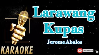 Larawang KupasJerome AbalosKaraoke [upl. by Yrffej]