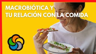 Cómo puede la macrobiótica cambiar tu relación con la comida [upl. by Akinuahs51]