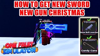 One Fruit Simulator  How To Get New Sword amp New Gun CHRISTMAS [upl. by Asare]