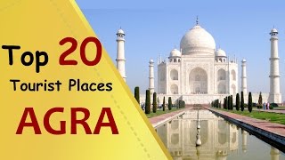 quotAGRAquot Top 20 Tourist Places  Agra Tourism [upl. by Bartosch]