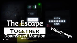 The Escape Together Downstreet Mansion Walkthrough [upl. by Madison]