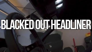 Blacked out Headliner [upl. by Ainesey]