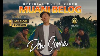 Dek Soma  Muani Belog Official Music Video [upl. by Alfred436]