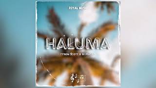 Haluma  Tyron Scott x Dj Matro Audio [upl. by Tom]