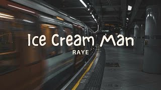 RAYE  Ice Cream Man Lyrics [upl. by Middleton]