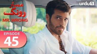 Mr Wrong  Episode 45  Turkish Drama  Bay Yanlis  28 September 2024 [upl. by Oznofla]