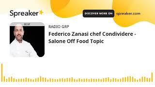 Federico Zanasi chef Condividere  Salone Off Food Topic [upl. by Yorke848]