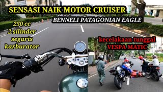 TEST RIDE BENELLI PATAGONIAN EAGLE 250  vespa matic kecelakaan tunggal [upl. by Ijat]