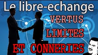 Libreéchange  Vertus Limites et Conneries  Economicons 3 [upl. by Loginov]