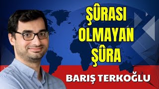 ŞÛRASI OLMAYAN ŞÛRA – BARIŞ TERKOĞLU SESLİ KÖŞE YAZISI SESLİ KÖŞE SESLİ GAZETE SESLİ MAKALE [upl. by Anauqaj637]