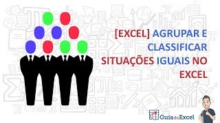 Excel Agrupar e classificar situações iguais [upl. by Iralav]